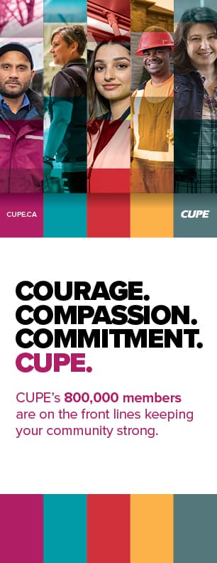 CUPE: Courage. Compassion. Commitment. CUPE's 800,000 members are on the front lines keeping your community strong.